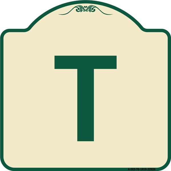 Designer Series Sign W/ Letter T, Tan & Green Heavy-Gauge Aluminum Sign, 18" x 18", TG-1818-22926